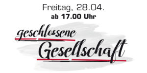 Read more about the article Freitag, 28.04. ab 17:00 Uhr geschlossene Gesellschaft in Landshut